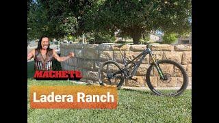 Ladera Ranch Laps! Machete and waterworks