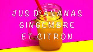 Jus d'Ananas, Gingembre et Citron / Recette Santé