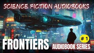 Science fiction audiobooks - Frontiers Saga Series Book 1 - 6 | Full Audiobook