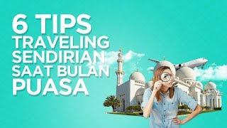 6 Tips Traveling Sendirian Saat Bulan Puasa • Reservasi Vlog