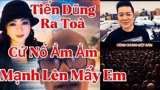 Nam Quang Tiến Dũng ra toà.. cứ nổ ầm ầm lên mấy em .. quá đã