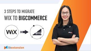 How to Migrate Wix to BigCommerce (2023 Complete Guide)