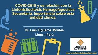 Conferencia Linfohistiociotosis Hemofagocítica Secundaria por CORONAVIRUS - Dr. Luis Figueroa Montes