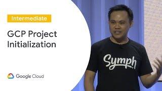 A Slacker's Guide to GCP Project initialization and deployment (Cloud Next '19)