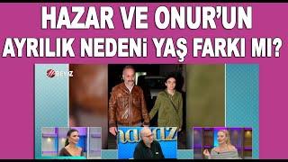 Gerçek ortaya çıktı! Onur Ünlü ile Hazar Ergüçlü neden ayrıldı?