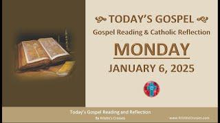 Today's Gospel Reading & Catholic Reflection • Monday, January 6, 2025 (w/ Podcast Audio)