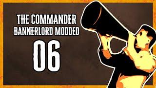 THE COMMANDER #6 (Bannerlord Mod Gameplay Let's Play)