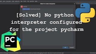 [Solved] No python interpreter configured for the project in Pycharm || DEATH CODE