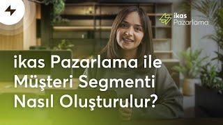 ikas Pazarlama ile Müşteri Segmenti Nasıl Oluşturulur?ikas Rehberi