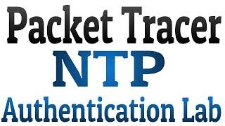 NTP Server authentication Cisco Packet Tracer Lab :[CCNA Security] Configure NTP authentication