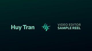 Huy Tran, Video Editor - Sample Reel - 2025