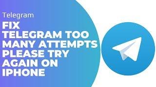 How To Fix Telegram Too Many Attempts Please Try Again On iPhone 2023