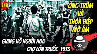 Giang Hồ Người Hoa Chợ Lớn- KỲ 2: ÔNG TRÙM trong Bóng Tối CHỢ LỚN và Thỏa Hiệp MỜ ÁM | trumcuoitv