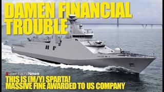 Damen 'No Ship No Money" | Heesen Delivers SPARTA Yacht 'Very Quietly' | SY News Ep485