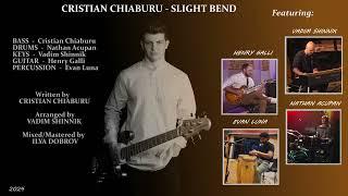 Cristian Chiaburu — Slight Bend