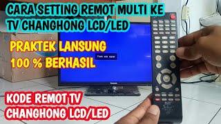 CARA SETTING REMOT MULTI KE TV CHANGHONG LCD/LED 100 % BERHASIL