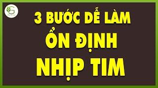 HỒI HỘP - LO ÂU - KHÓ THỞ - ĐÁNH TRỐNG NGỰC Làm Ngay 3 Bước Này ỔN ĐỊNH NHỊP TIM Tức Thì | YBSK