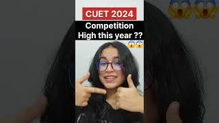 CUET 2024 - Cut off & Competition High this year??