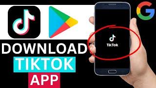 How To Download TikTok App From Play Store (Full Guide)