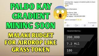 Paldo kay GRADIENT mining soon sana Malaki budget for airdrop like grass