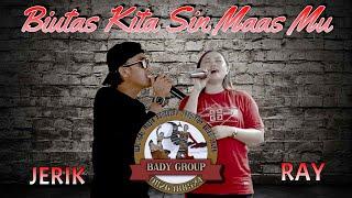 BIUTAS KITA SIN MAAS MU JERIK & RAY  BADY GROUP