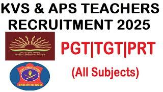 KVS & APS TEACHERS RECRUITMENT 2025 | PRT, TGT & PGT, ALL SUBJECTS VACACNY NOTIFICATION 2025