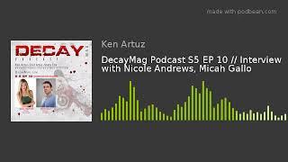 DecayMag Podcast S5 EP 10 // Interview with Nicole Andrews, Micah Gallo