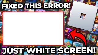 How To Fix White Screen Error On Roblox (Step By Step)