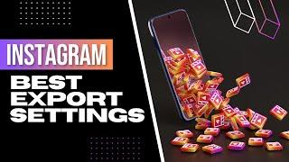 Best Export Settings for Instagram Reels | Premiere Pro Tutorial