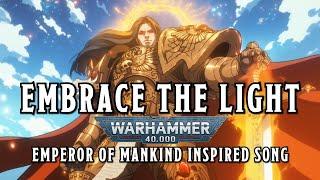 Embrace the Light - A Warhammer 40k Emperor of Mankind Inspired Song #warhammer