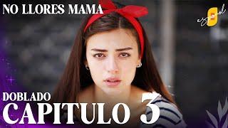 No Llores Mamá | Doblaje en español - Capítulo 3