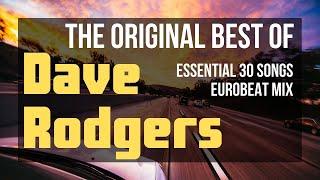 The Original Best of "Dave Rodgers" - Essential 30 Eurobeat Songs Mix -