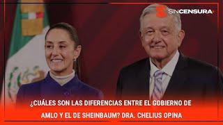 ¿Cuáles son las diferencias entre el gobierno de #AMLO y el de #Sheinbaum? Dra. #Chelius opina