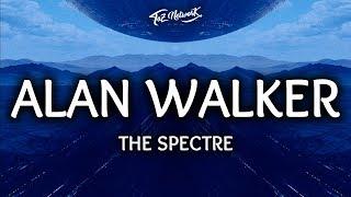 Alan Walker ‒ The Spectre (Lyrics / Lyrics Video)