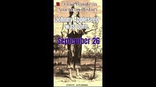One Minute in American History - Sept 26 - Johnny Appleseed
