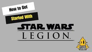 Getting Started with Star Wars Legion - 2023