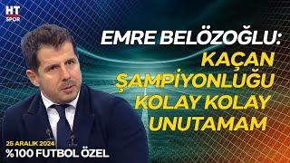 Emre Belözoğlu, Kaçan Şampiyonluktaki Duygularını Anlattı - %100 Futbol Özel