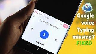 Fixed 2022: Google Voice Typing Missing & Not Working! [Android Phone]