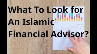 What To Look For in An Islamic Financial Advisor?