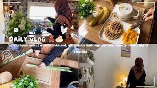 Daily Vlog  sarapan sehat waffle oatmeal, minuman lemongrass tea, beauty clinic, night routine