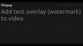 Add text overlay (watermark) to video #ffmpeg