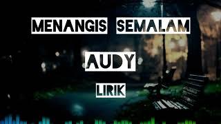 AUDY - MENANGIS SEMALAM |lirik