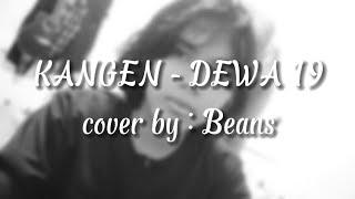 Kangen - Dewa 19 Cover by Beans