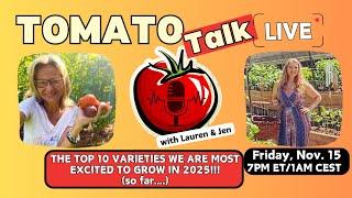 Tomato Talk Live! w/ Lauren & Jen-Nov. 2024-Our Most Anticipated Varieties to Grow in 2025!