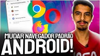 Como MUDAR NAVEGADOR PADRÃO do CELULAR ANDROID!