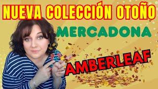 AVANCE IMAGENES Y PRECIOS!!! Colección AMBERLEAF de MERCADONA!!!