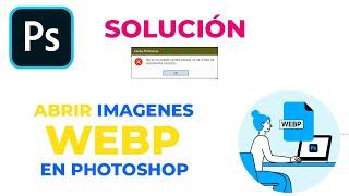 SOLUCIÓN!! abrir Imagenes .WEBP en PHOTOSHOP