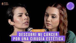 DESCUBRÍ MI CÁNCER POR UNA CIRUGÍA ESTÉTICA (CON ELIZABETH PÁEZ) |Vos podés el podcast - EP134|