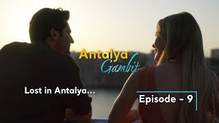 Antalya Gambit Mini Series | Episode 9: Lost in Antalya...