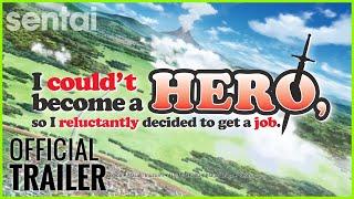 I Couldn't Become a Hero, So I Reluctantly Decided to Get a Job. Official Trailer